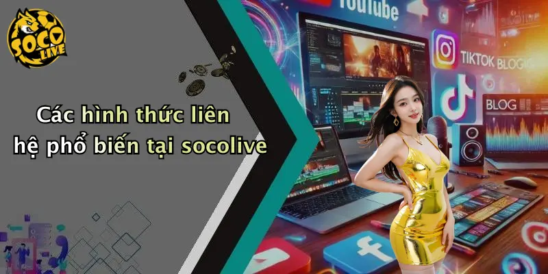Các hình thức liên hệ phổ biến tại socolive