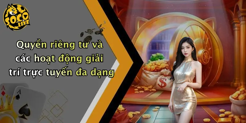 Quyền riêng tư và các hoạt động giải trí trực tuyến đa dạng