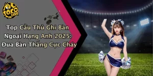 Top Cầu Thủ Ghi Bàn Ngoại Hạng Anh 2025: Đua Bàn Thắng Cực Cháy