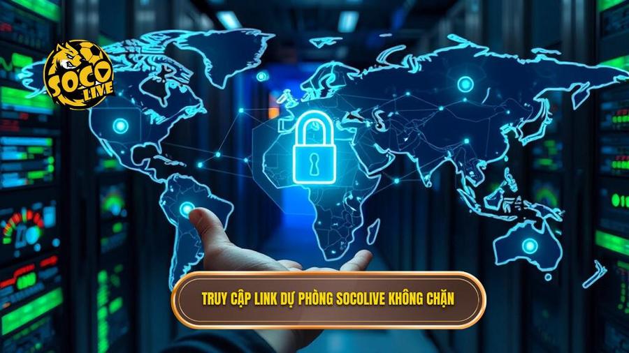 Cách truy cập Link dự phòng Socolive khi bị chặn
