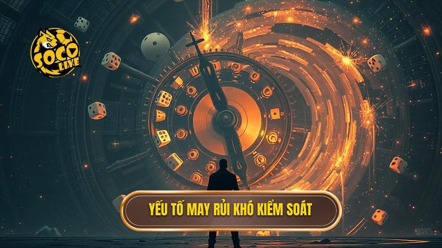 Yếu tố may rủi: Biến số không thể kiểm soát