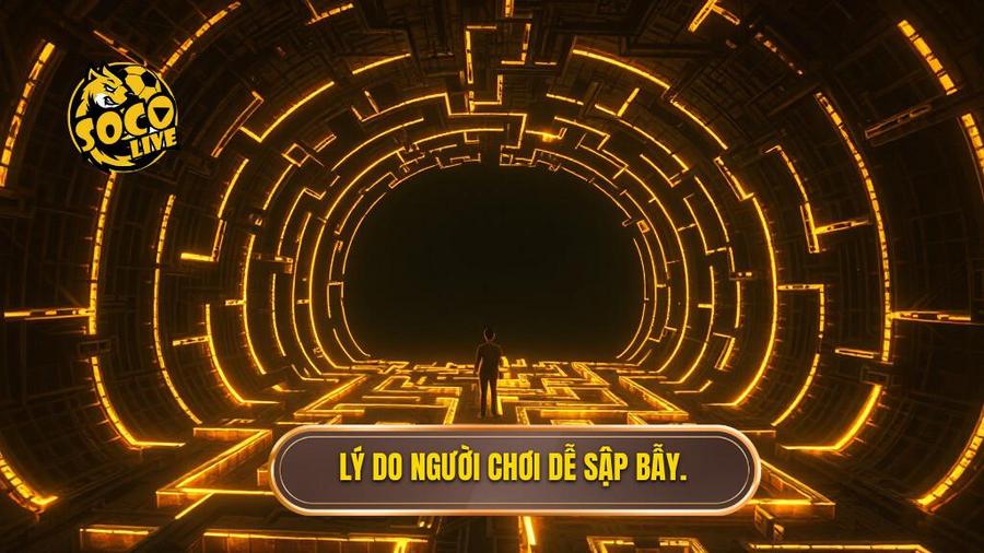 Phân tích đa chiều: Tại sao người chơi dễ sập bẫy?