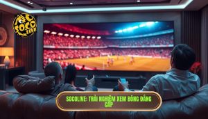 Socolive_ Trải nghiệm xem bóng đẳng cấp
